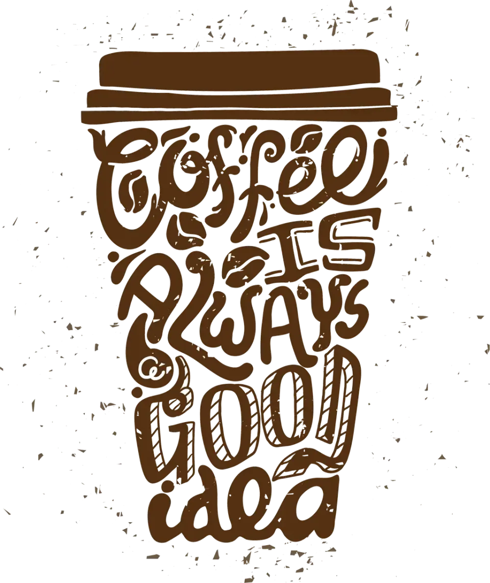 Coffee is always a good idea